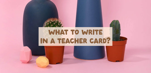 What to write in a teacher card?