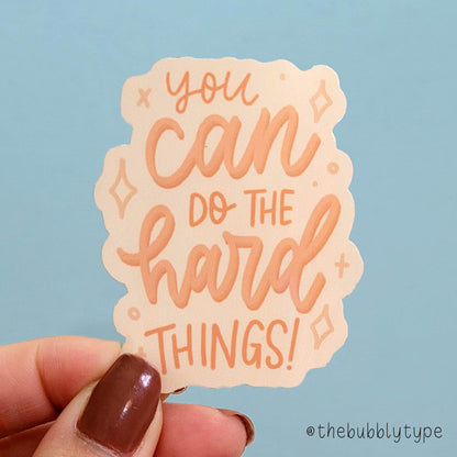 You can do the hard things - Gloss Sticker