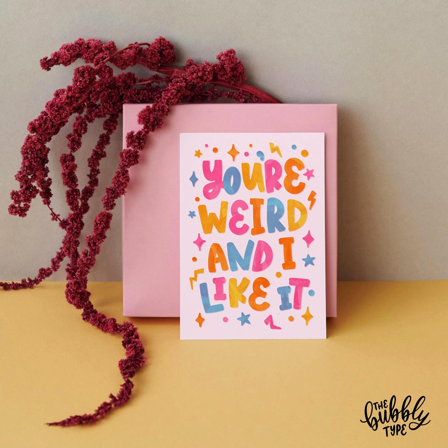 You're weird and I like it, A6 greeting card. Hand lettered design created by The Bubbly Type. The best vibrant Australian made cards you can find.