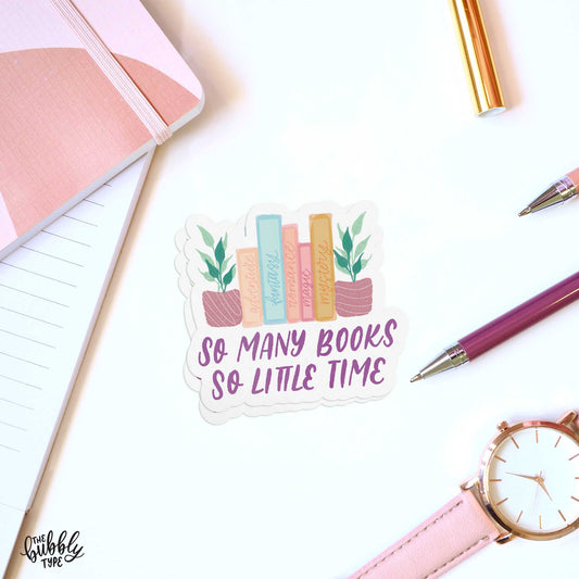 So Many Books So Little Time - Matt Sticker