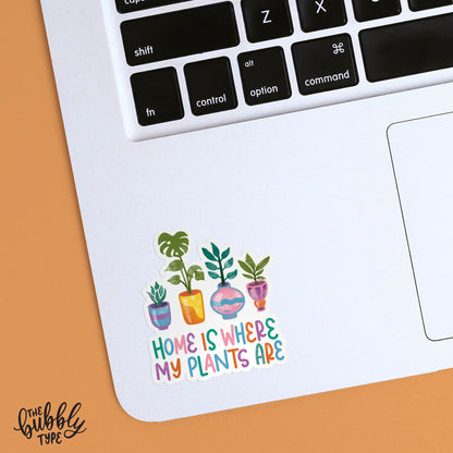 Home is Where My Plants Are - Matt Sticker