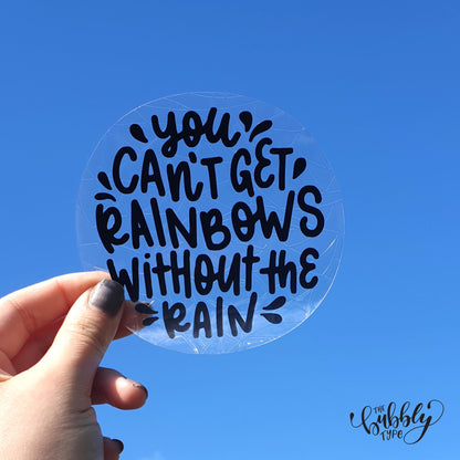 You can't get Rainbows without the Rain - Sun Catcher
