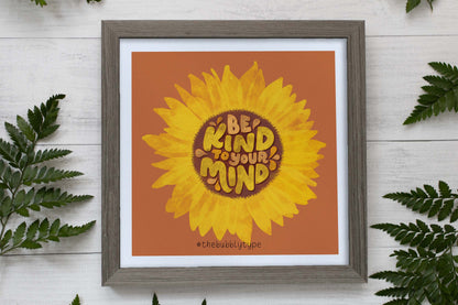 Be Kind To Your Mind (Sunflower) - Art Print