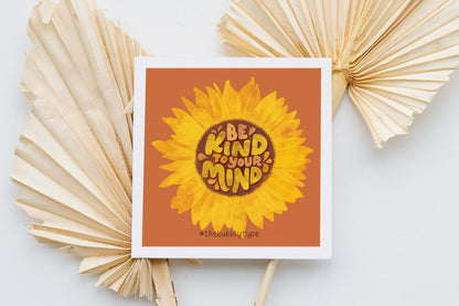 Be Kind To Your Mind (Sunflower) - Art Print